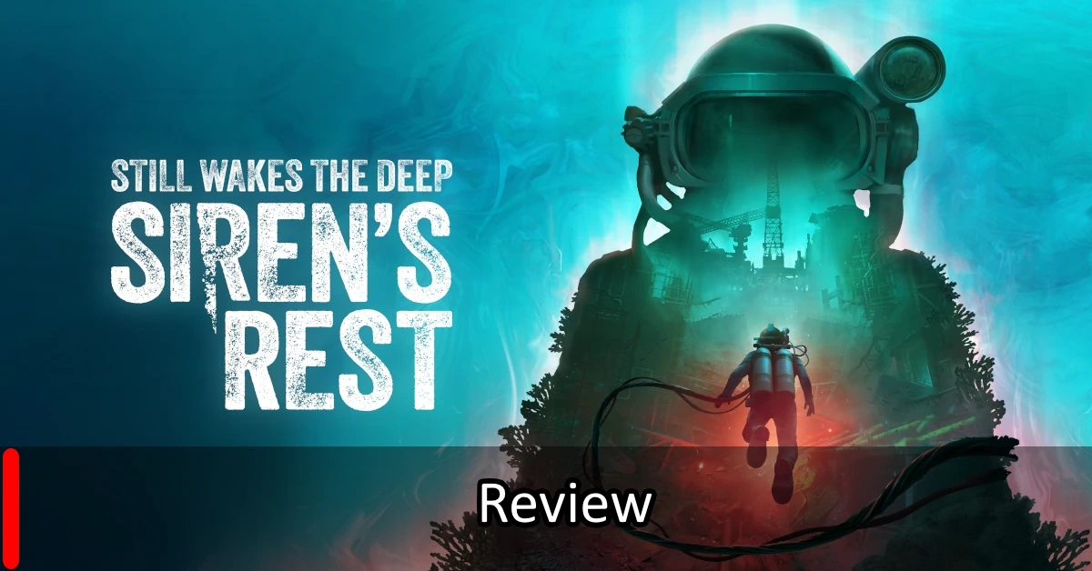 Still Wakes the Deep: Siren's Rest Review